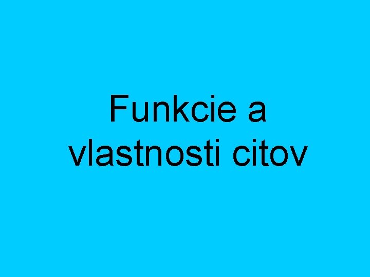 Funkcie a vlastnosti citov 