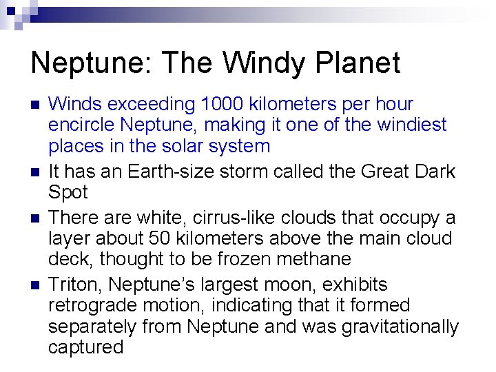 Neptune: The Windy Planet n n Winds exceeding 1000 kilometers per hour encircle Neptune,