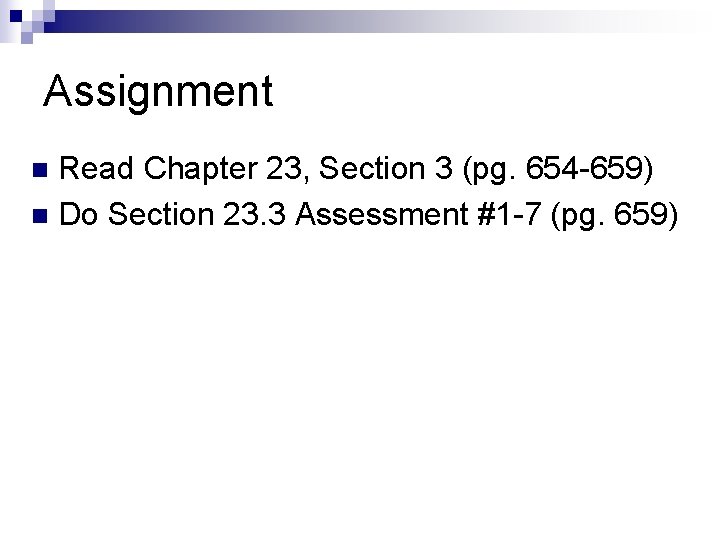 Assignment Read Chapter 23, Section 3 (pg. 654 -659) n Do Section 23. 3