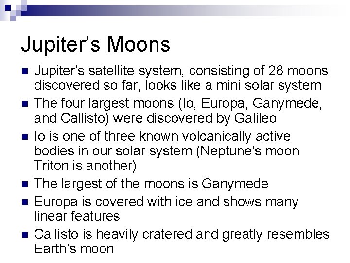 Jupiter’s Moons n n n Jupiter’s satellite system, consisting of 28 moons discovered so