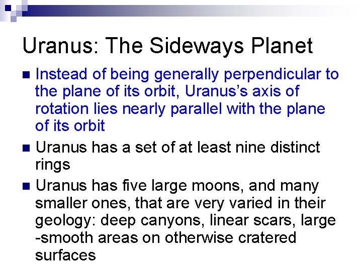 Uranus: The Sideways Planet Instead of being generally perpendicular to the plane of its