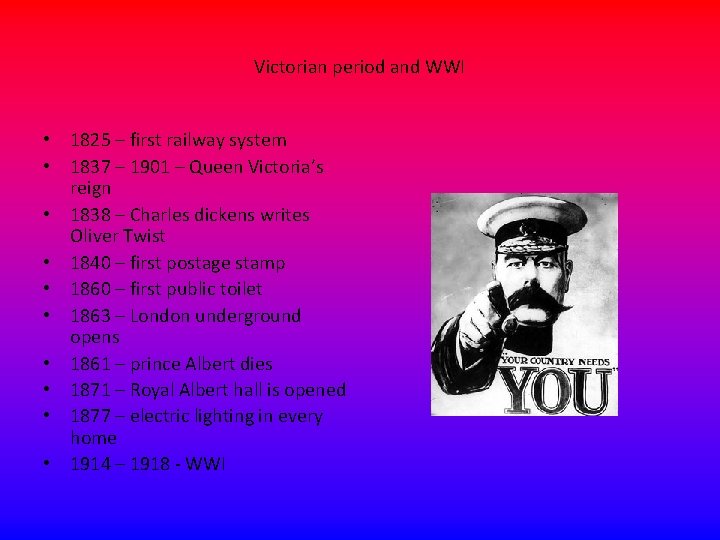 Victorian period and WWI • 1825 – first railway system • 1837 – 1901