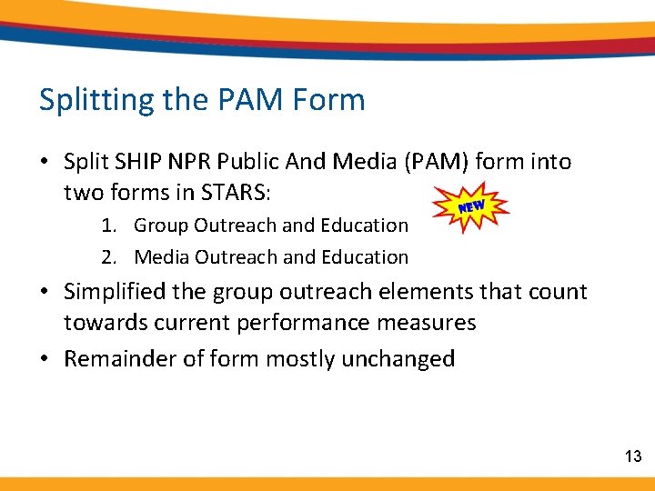 Splitting the PAM Form • Split SHIP NPR Public And Media (PAM) form into