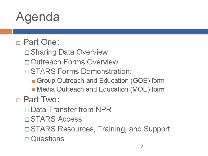 Agenda Part One: � Sharing Data Overview � Outreach Forms Overview � STARS Forms