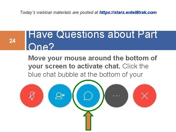 Today’s webinar materials are posted at https: //stars. entellitrak. com 24 Have Questions about