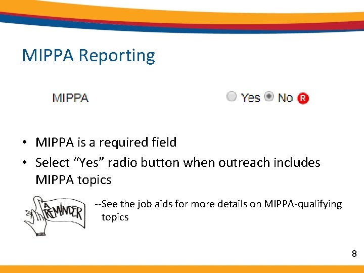 MIPPA Reporting • MIPPA is a required field • Select “Yes” radio button when