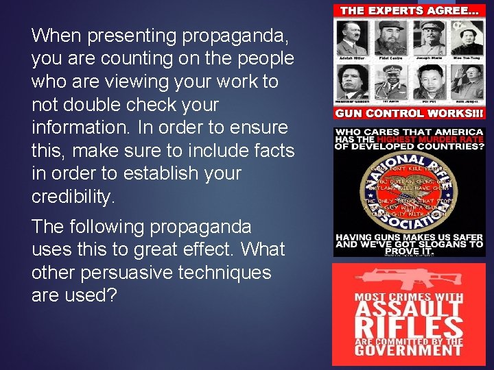 When presenting propaganda, you are counting on the people who are viewing your work When presenting propaganda, you are counting on the people who are viewing your work