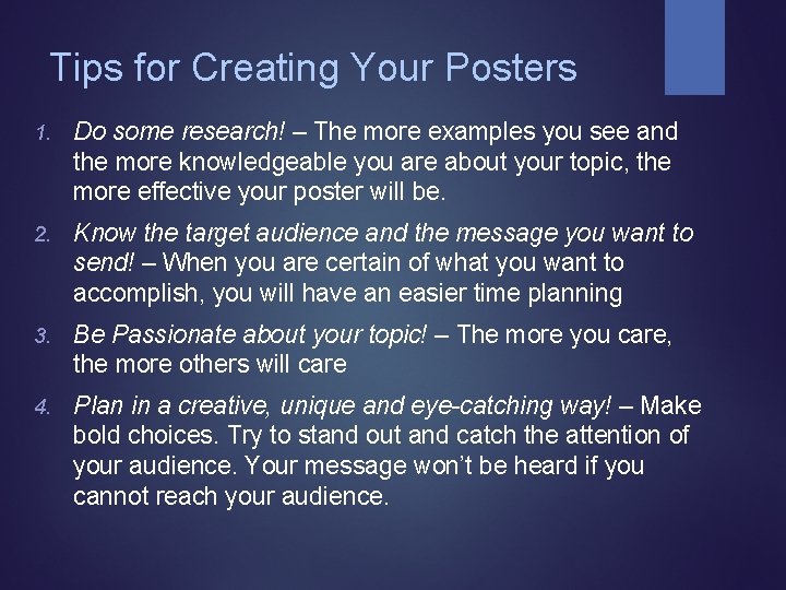 Tips for Creating Your Posters 1. Do some research! – The more examples you Tips for Creating Your Posters 1. Do some research! – The more examples you