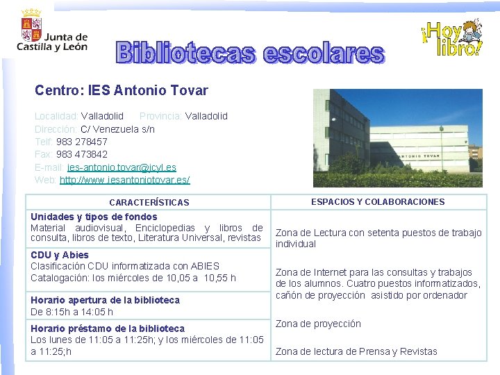 Centro: IES Antonio Tovar Localidad: Valladolid Provincia: Valladolid Dirección: C/ Venezuela s/n Telf: 983