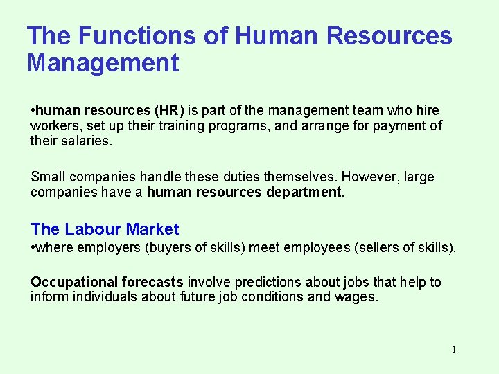 The Functions of Human Resources Management • human resources (HR) is part of the