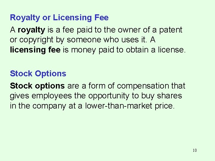 Royalty or Licensing Fee A royalty is a fee paid to the owner of