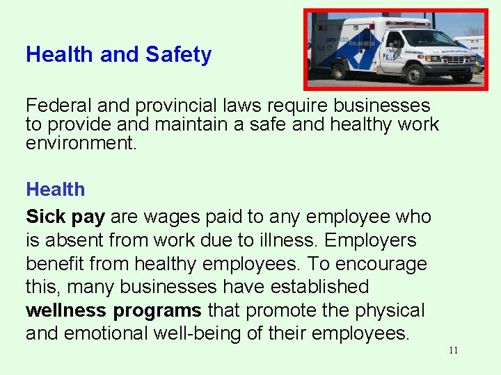 Health and Safety Federal and provincial laws require businesses to provide and maintain a