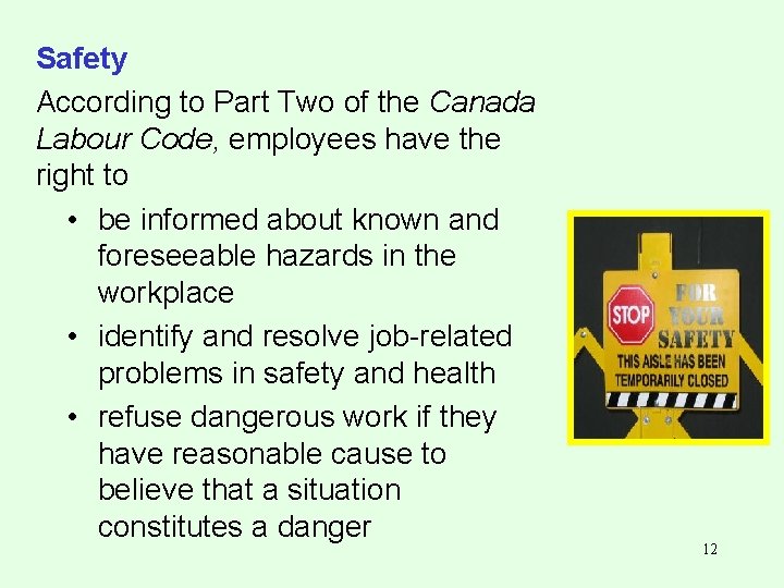 Safety According to Part Two of the Canada Labour Code, employees have the right