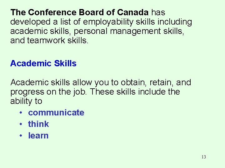 The Conference Board of Canada has developed a list of employability skills including academic