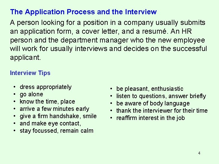The Application Process and the Interview A person looking for a position in a