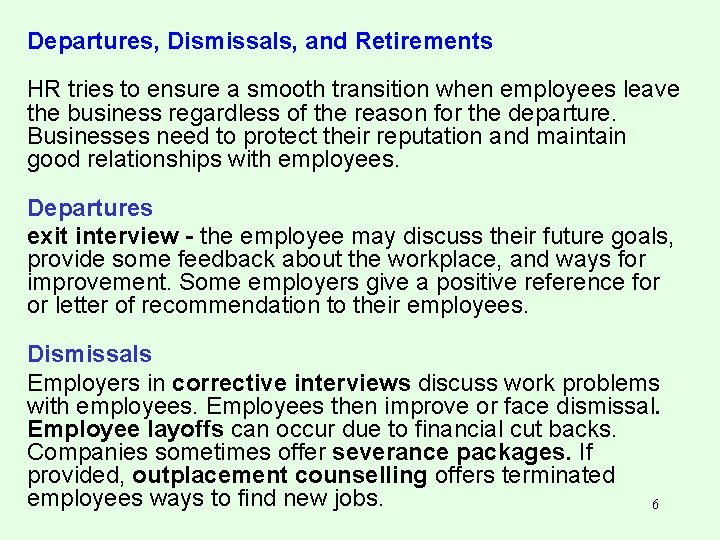 Departures, Dismissals, and Retirements HR tries to ensure a smooth transition when employees leave