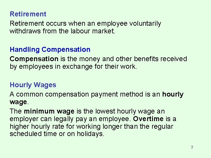 Retirement occurs when an employee voluntarily withdraws from the labour market. Handling Compensation is