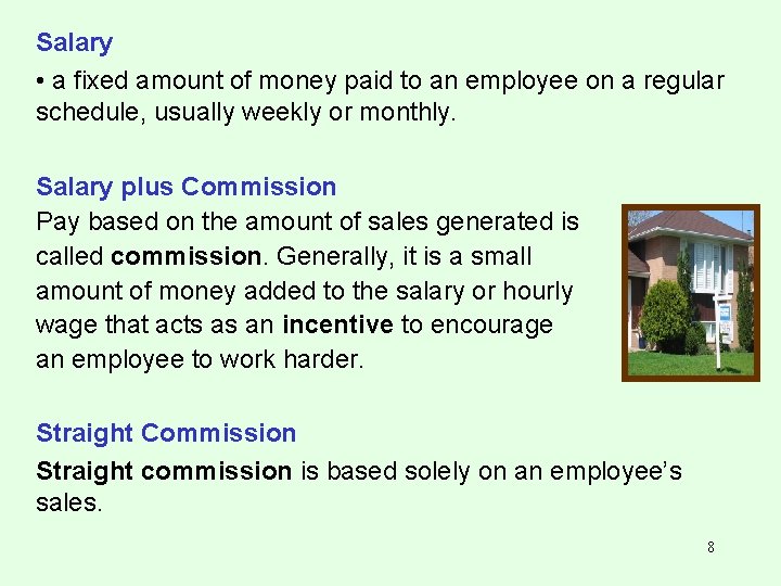 Salary • a fixed amount of money paid to an employee on a regular