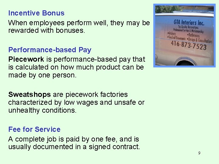 Incentive Bonus When employees perform well, they may be rewarded with bonuses. Performance-based Pay