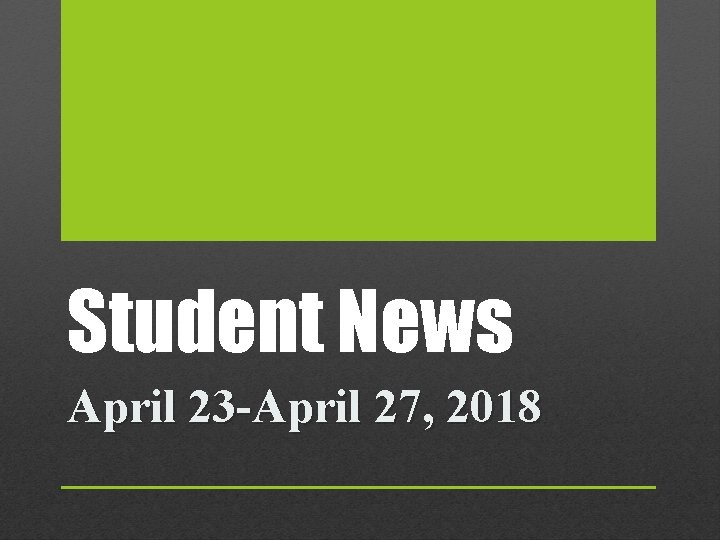 Student News April 23 -April 27, 2018 