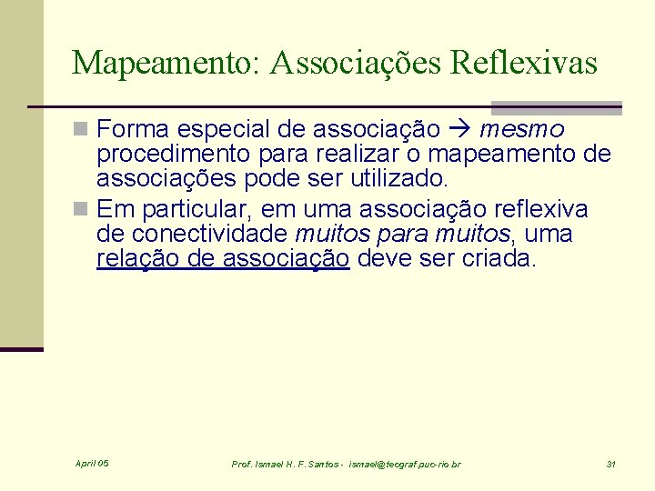 Mapeamento: Associações Reflexivas n Forma especial de associação mesmo procedimento para realizar o mapeamento