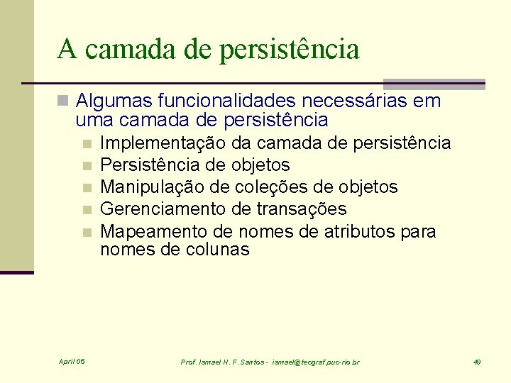 A camada de persistência n Algumas funcionalidades necessárias em uma camada de persistência n