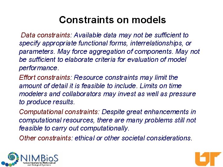 Constraints on models Data constraints: Available data may not be sufficient to specify appropriate