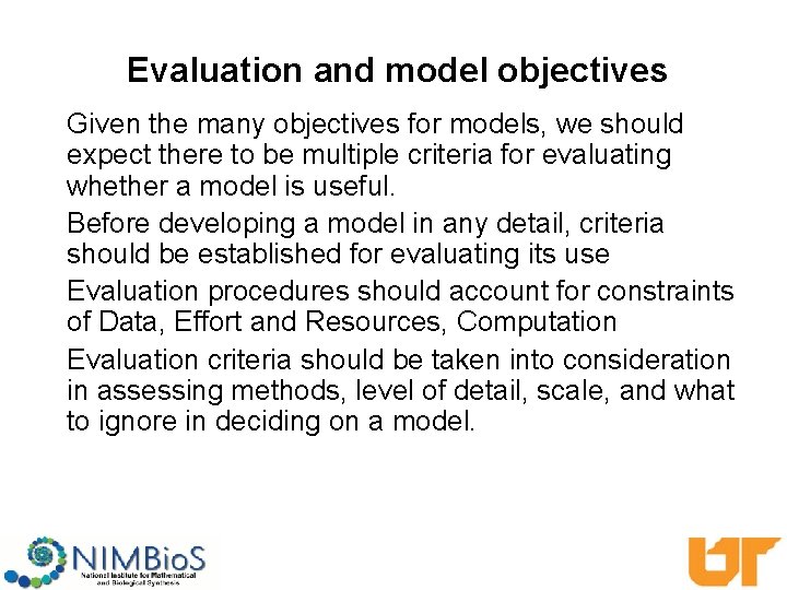 Evaluation and model objectives Given the many objectives for models, we should expect there