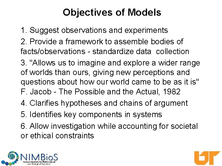 Objectives of Models 1. Suggest observations and experiments 2. Provide a framework to assemble