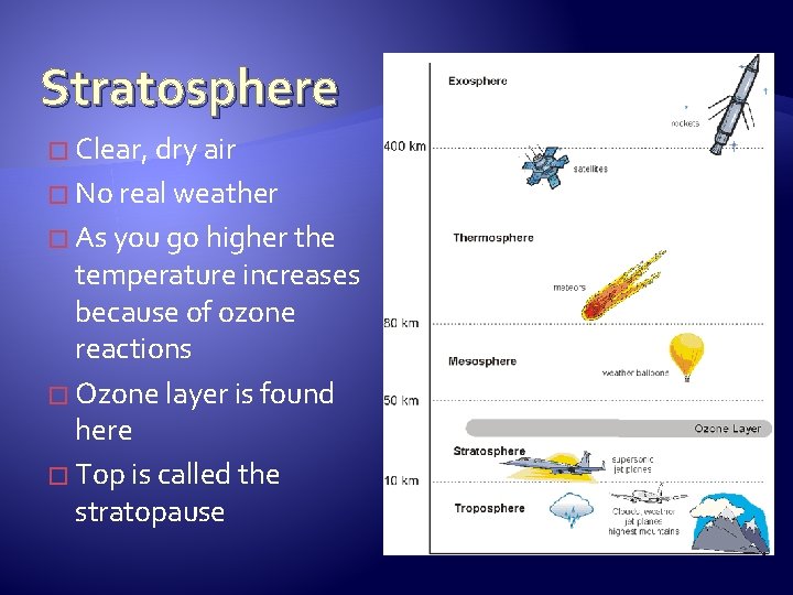 Stratosphere � Clear, dry air � No real weather � As you go higher