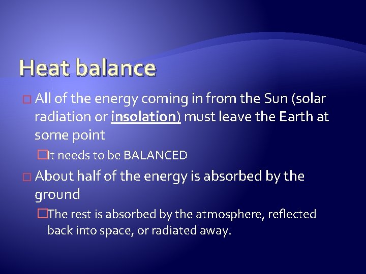 Heat balance � All of the energy coming in from the Sun (solar radiation