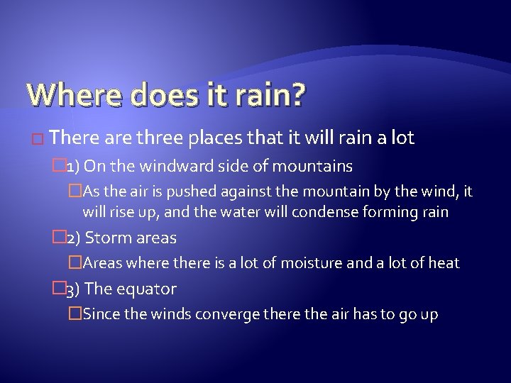 Where does it rain? � There are three places that it will rain a