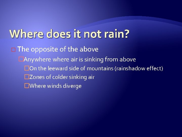 Where does it not rain? � The opposite of the above �Anywhere air is