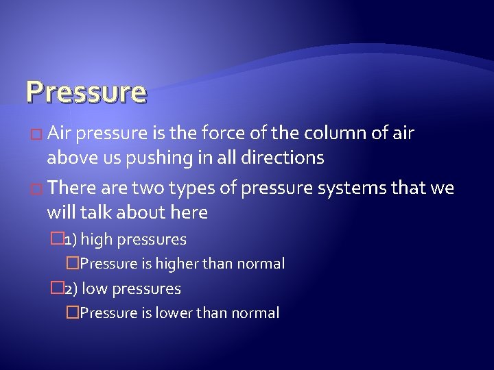 Pressure � Air pressure is the force of the column of air above us