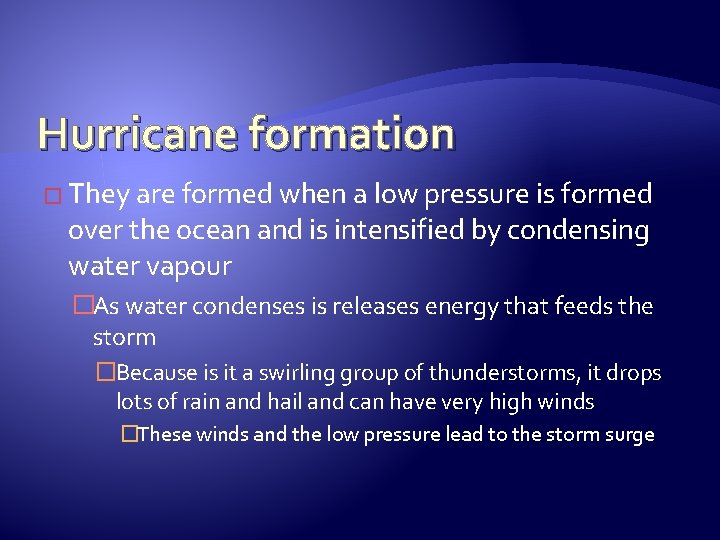 Hurricane formation � They are formed when a low pressure is formed over the