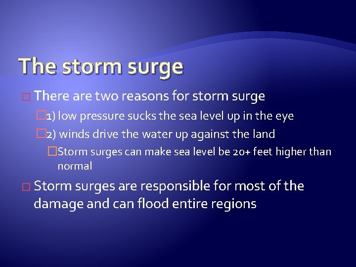 The storm surge � There are two reasons for storm surge � 1) low