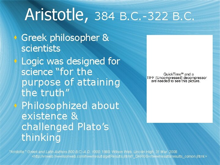 Aristotle, 384 B. C. -322 B. C. s Greek philosopher & scientists s Logic