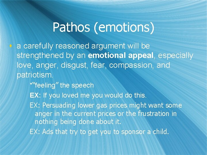 Pathos (emotions) s a carefully reasoned argument will be strengthened by an emotional appeal,