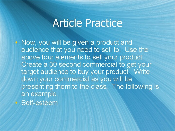 Article Practice s Now, you will be given a product and audience that you