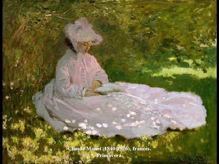 Claude Monet (1840 -1926), francés. Primavera. 