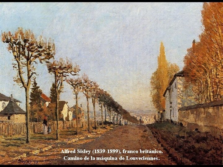 Alfred Sisley (1839 -1899), franco británico. Camino de la máquina de Louveciennes. 