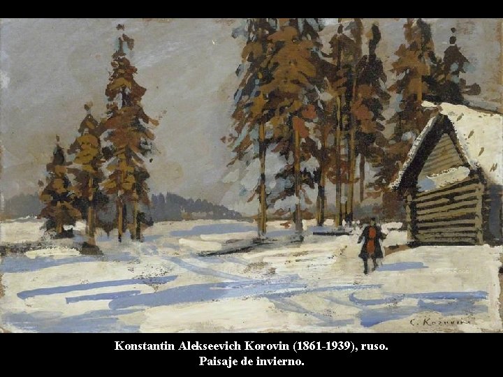 Konstantin Alekseevich Korovin (1861 -1939), ruso. Paisaje de invierno. 