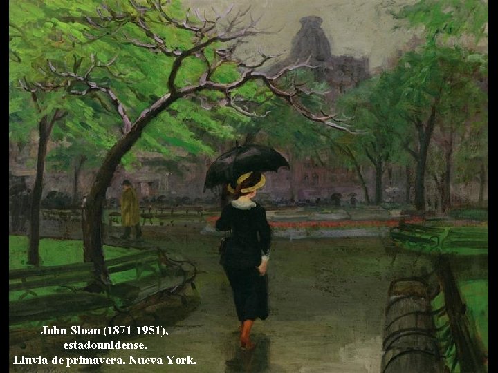 John Sloan (1871 -1951), estadounidense. Lluvia de primavera. Nueva York. 
