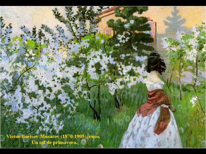 Victor Borisov-Musatov (1870 -1905), ruso. Un sol de primavera. 