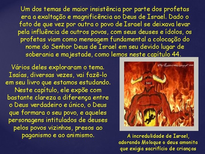 Um dos temas de maior insistência por parte dos profetas era a exaltação e