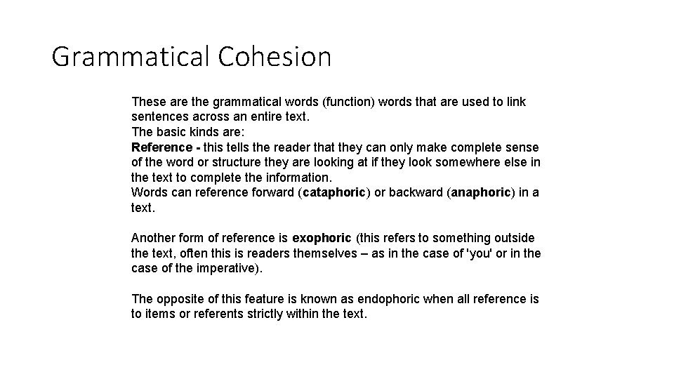 Grammatical Cohesion These are the grammatical words (function) words that are used to link