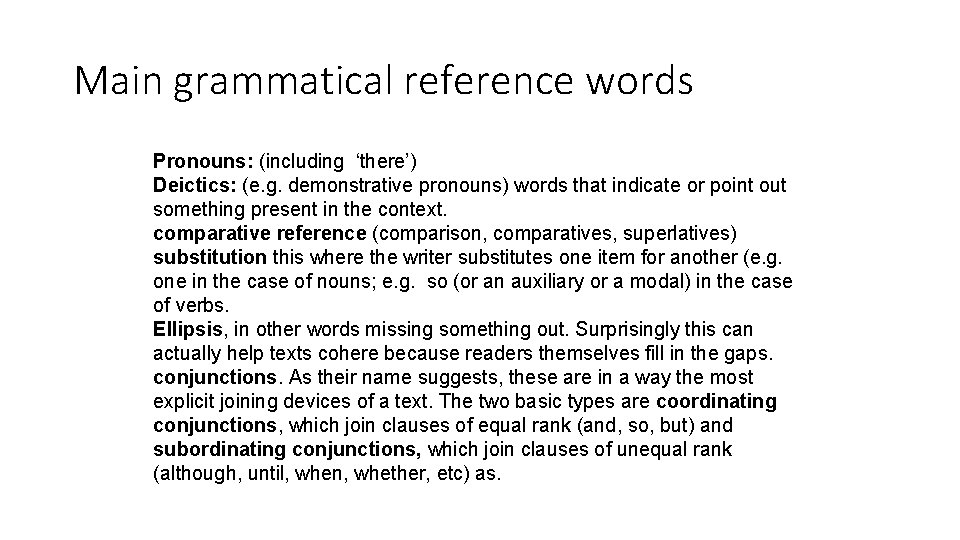 Main grammatical reference words Pronouns: (including ‘there’) Deictics: (e. g. demonstrative pronouns) words that