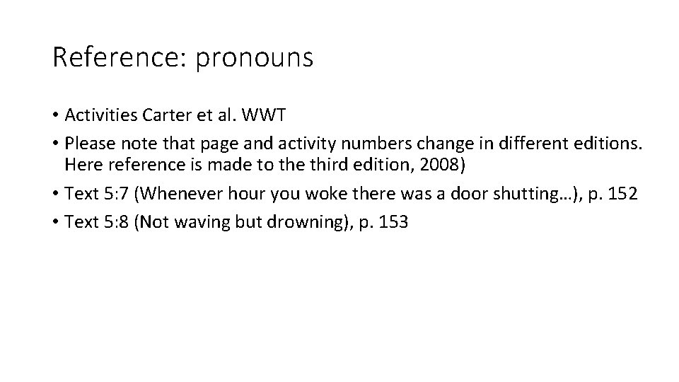Reference: pronouns • Activities Carter et al. WWT • Please note that page and