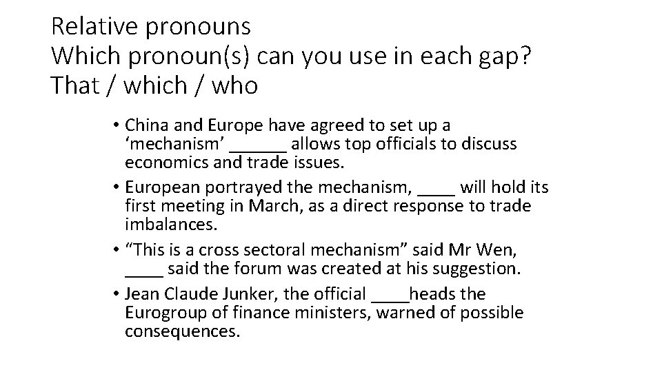 Relative pronouns Which pronoun(s) can you use in each gap? That / which /