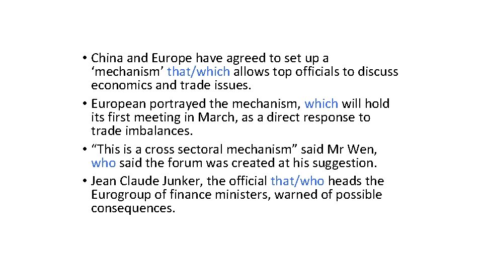  • China and Europe have agreed to set up a ‘mechanism’ that/which allows